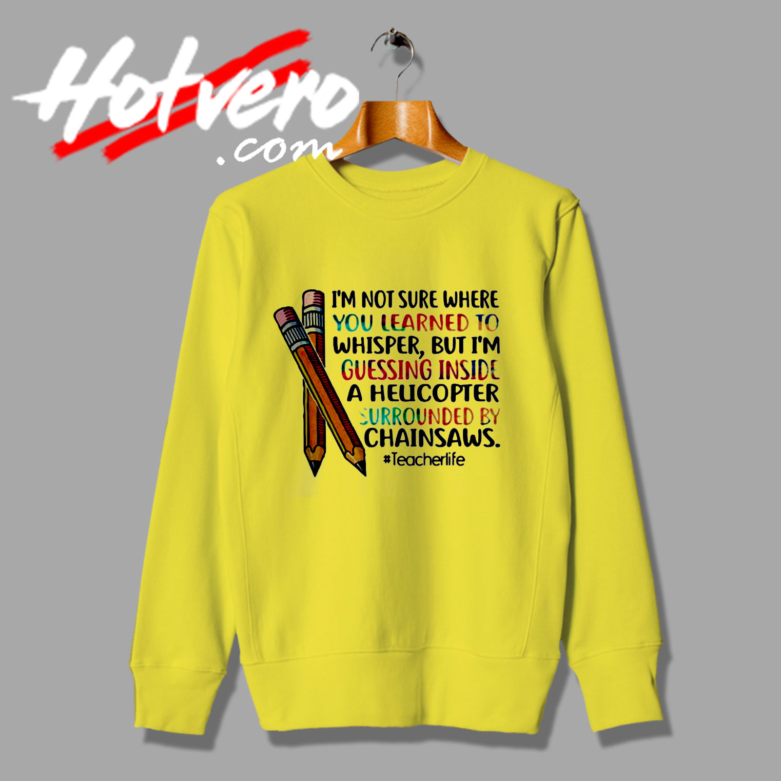 Not Sure Where You Learned To Whisper Sweatshirt