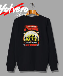 Nurse Dont Need a Costume Nightmare 2020 Sweatshirt