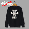 Obama Cant Ban These Guns Saying Quote Sweatshirt