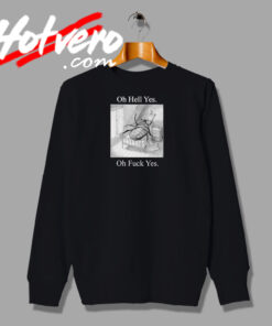 Oh Hell Yes Oh Fuck Yes Sweatshirt
