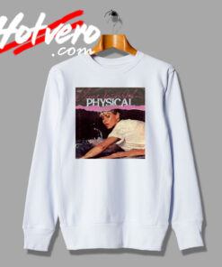 Olivia Newton John Physical Song Sweatshirt