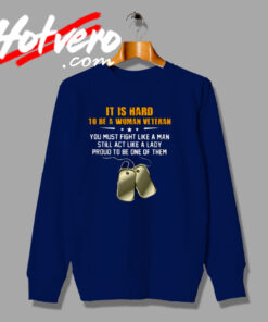 Proud Hard To Be A Woman Veteran Sweatshirt