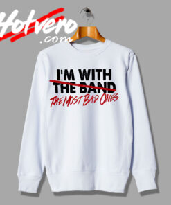 Rapper Pitbull IM With The Most Bad Ones Sweatshirt
