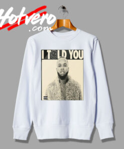 Rapper Tory Lanez I Told You Another One Sweatshirt