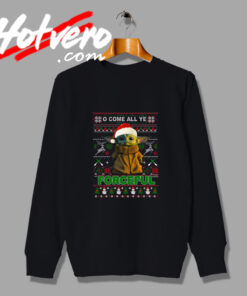 Santa Baby Yoda Come All Ye Forceful Sweatshirt