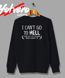 Satan Has a Restraining Order Sarcastic Sweatshirt