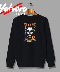 Selena Gomez Kill Em With Kindness Vintage Sweatshirt