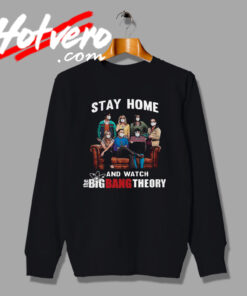 Social Distance Stay Home And Watch The Big Bang Theory Sweatshirt