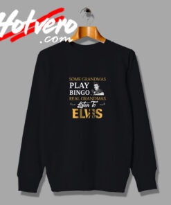 Some Grandmas Play Bingo Elvis Sweatshirt