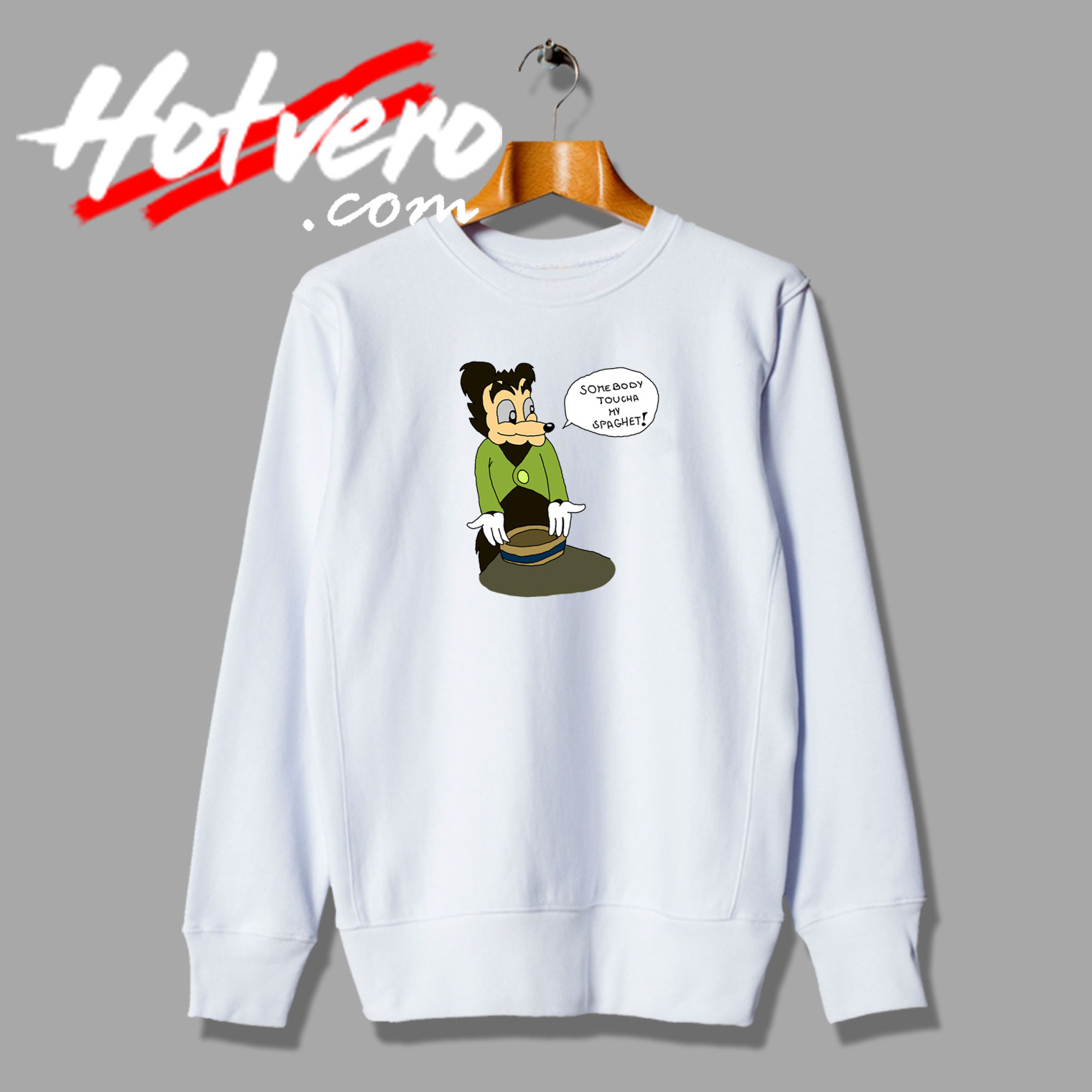 Somebody Toucha My Spaghet Saying Sweatshirt