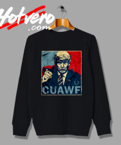 Special CUAWF Trump Poster Sweatshirt