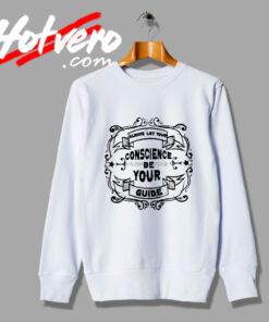 Special Conscience BE Your Guide Sweatshirt