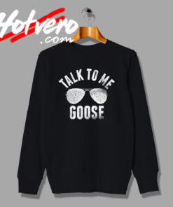 Special of Talk to Me Goose Top Gun Custom Sweatshirt