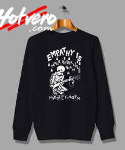 Spray Empathy is More Rebellious Sweatshirt