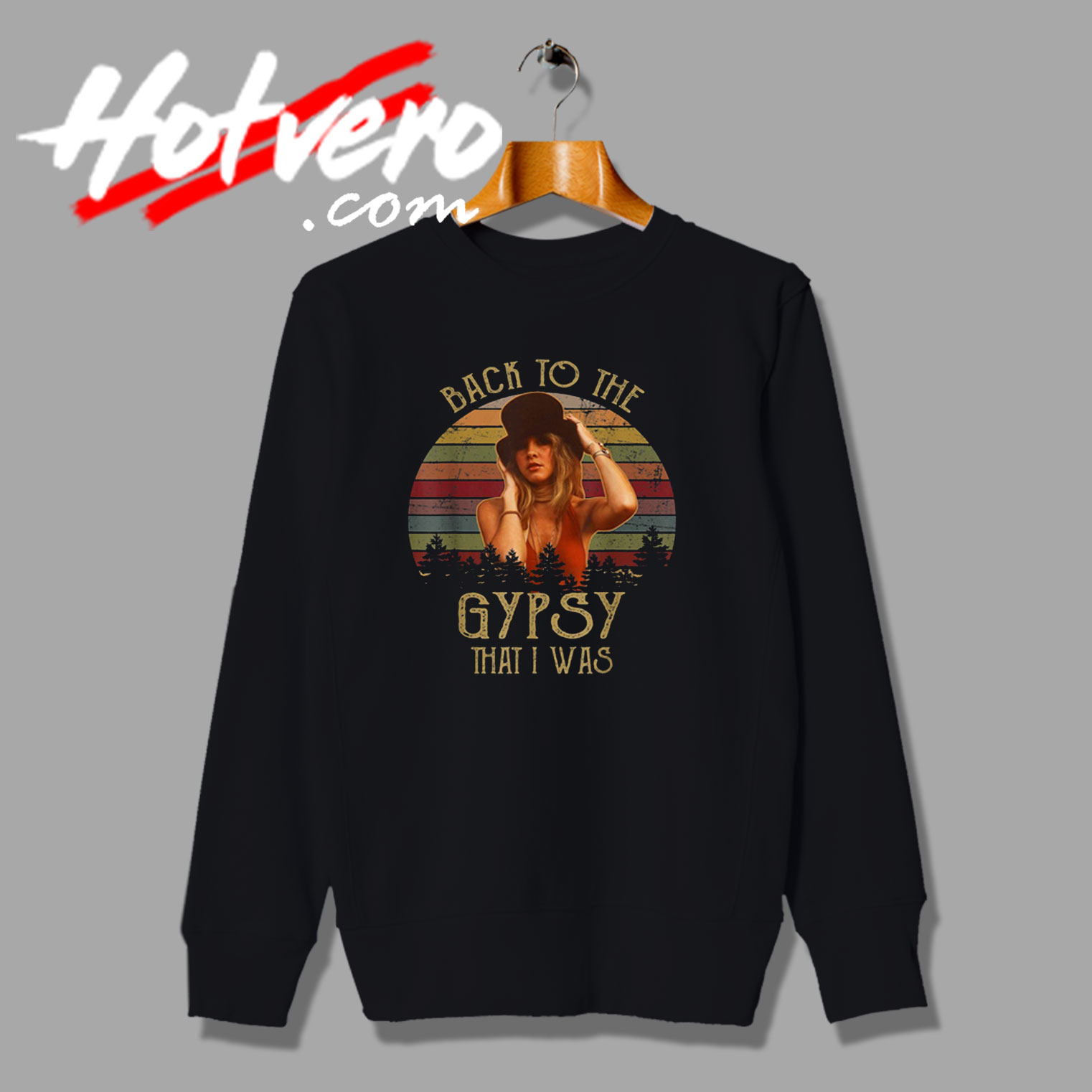 Stevie Nicks Gypsy That I Was Sweatshirt