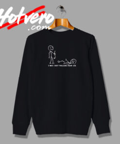 Stickman Pulling Leg Saying Sweatshirt