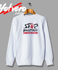 Stop Bullying Stand Up Speak Out Sweatshirt