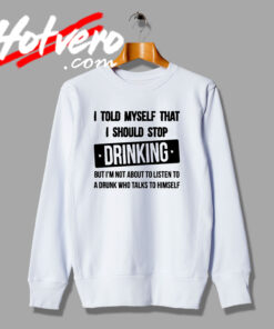 Stop Drinking Party College Beer Sweatshirt