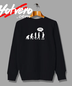 Stop Following Me Evolution Art Sweatshirt