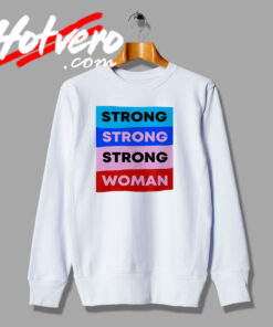 Strong Strong Woman Motivation Sweatshirt
