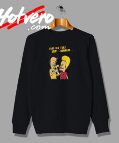 Take Off That Shirt Dumbass Graphic Sweatshirt