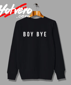 Tell Him Boy Bye Beyonce Singer Sweatshirt