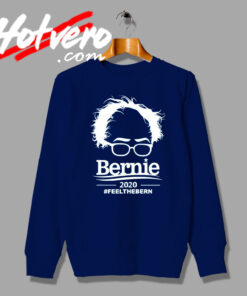 The Best Bernie Sanders 2020 Feel The Bern Sweatshirt