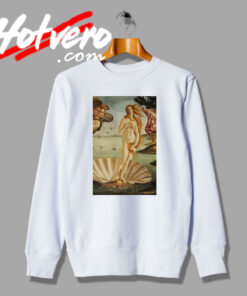 The Birth of Venus Funny Poter Sweatshirt