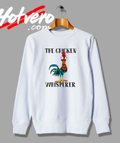 The Chicken Whisperer Funny Graphic Sweatshirt