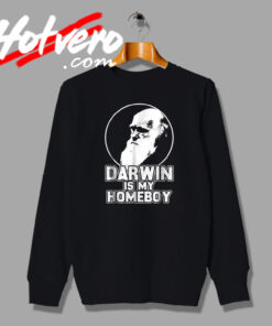 The Scientist Darwin Is My Homeboy Sweatshirt