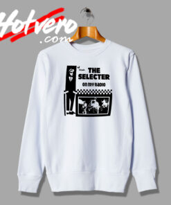 The Selecter On My Radio Sweatshirt