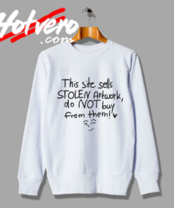 The Text Stolen Artwork From Them Sweatshirt