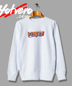 Virgin Naruto Fonts Art Sweatshirt