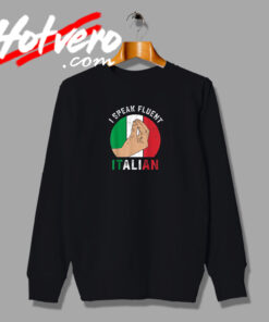 Speak Fluent Italian Sweatshirt
