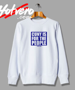 Cuny Is For The People fashionable Sweatshirt