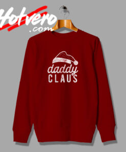 Daddy Claus Santa Clause Sweatshirt