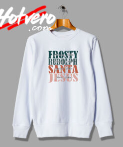 Frosty Rudolph Santa Jesus Sweatshirt