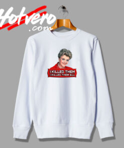 Jessica Fletcher Killed Them All Murder Sweatshirt