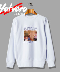 Sad Little Life Jane Sweatshirt