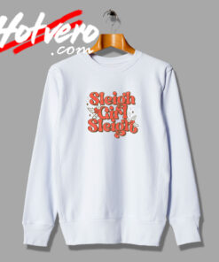 Sleigh Girl Sleigh Cute Sweatshirt