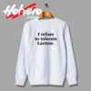 I Refuse to Tolerate Lactose Sweatshirt