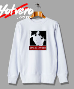 Lets All Love Laint Sweatshirt