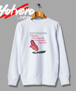 Manic Anxious and Violently Horny Sweatshirt