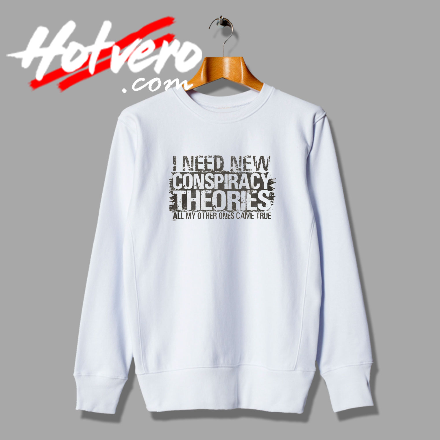 Need New Conspiracy Theories Sweatshirt