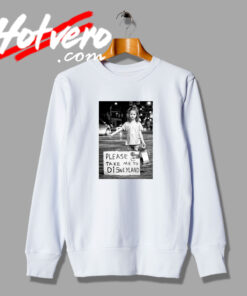 Please Take Me To Disneyland Sweatshirt