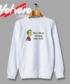They Them Causing May Hem Quotes Sweatshirt