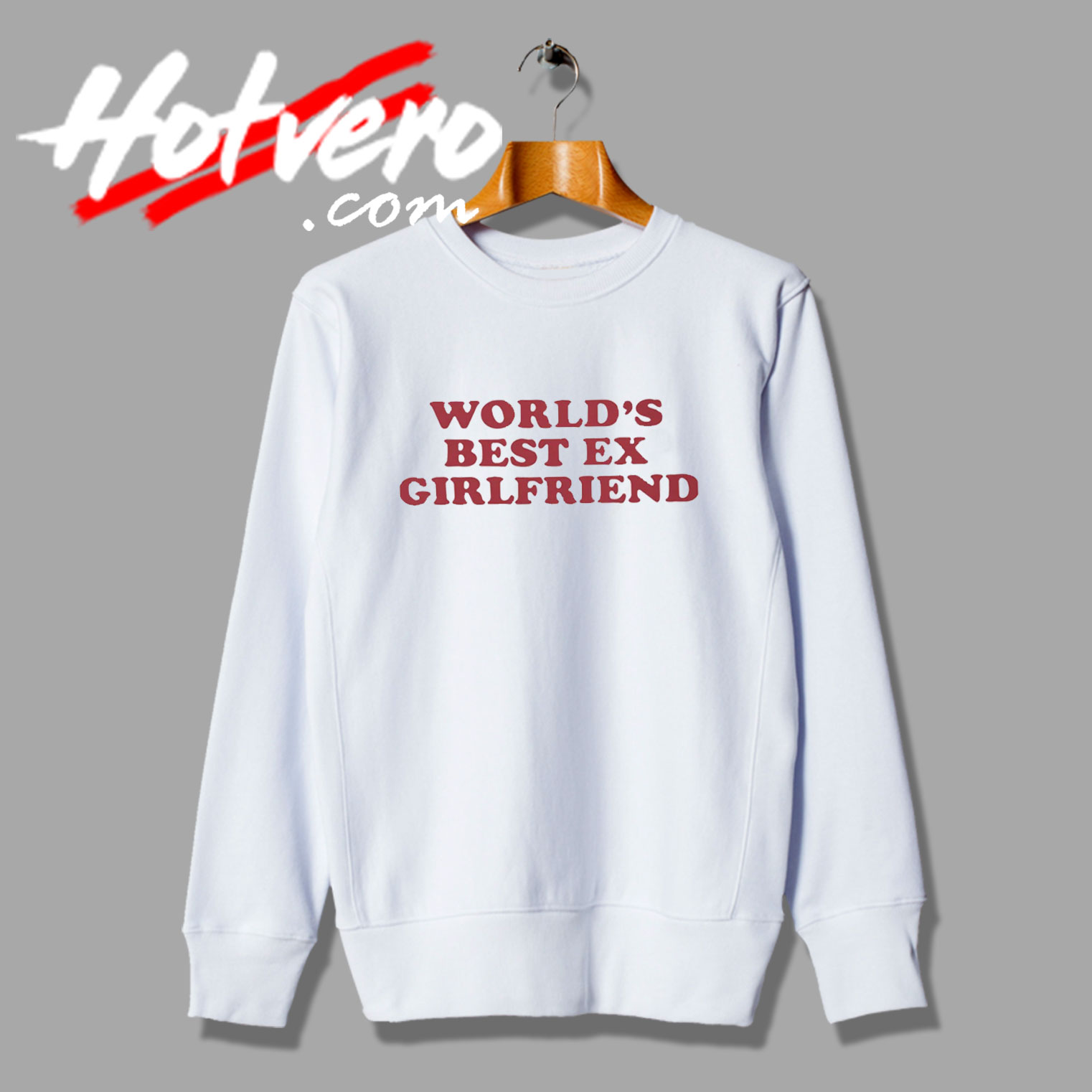 Worlds Best Ex Girlfriend Sweatshirt