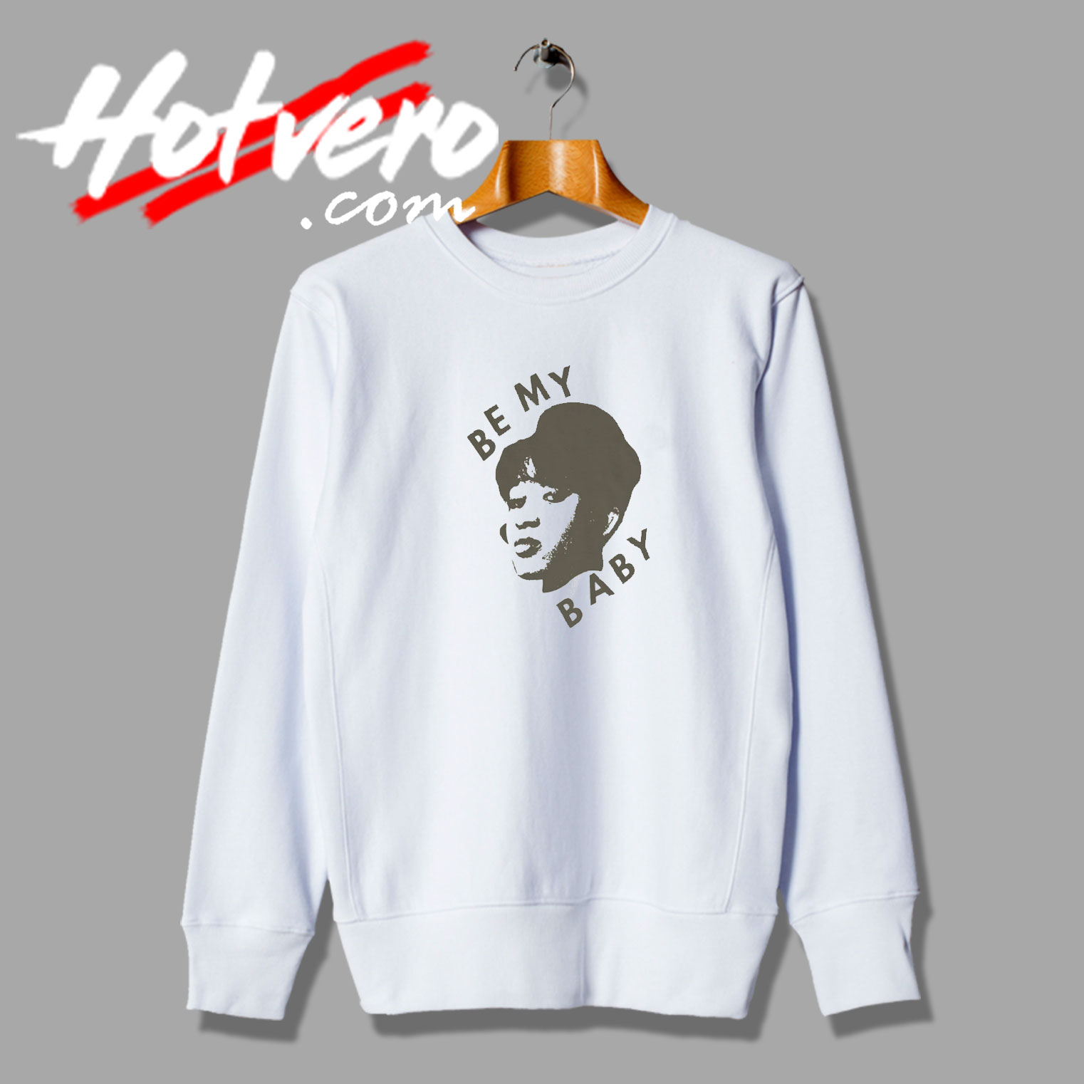 Be My Baby Sweatshirt