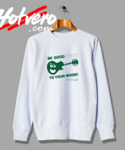 Guitar Be Good Sweatshirt