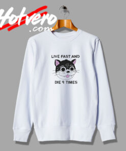 Live Fast And Die 9 Times Meme Sweatshirt